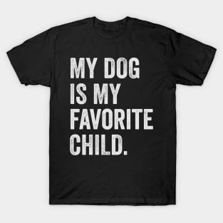 my dog is my favorite child T-Shirt